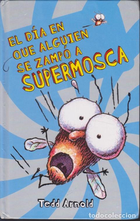 books: EL D&Iacute;A EN QUE ALGUIEN SE ZAMP&Oacute; A SUPERMOSCA - TEDD ARNOLD