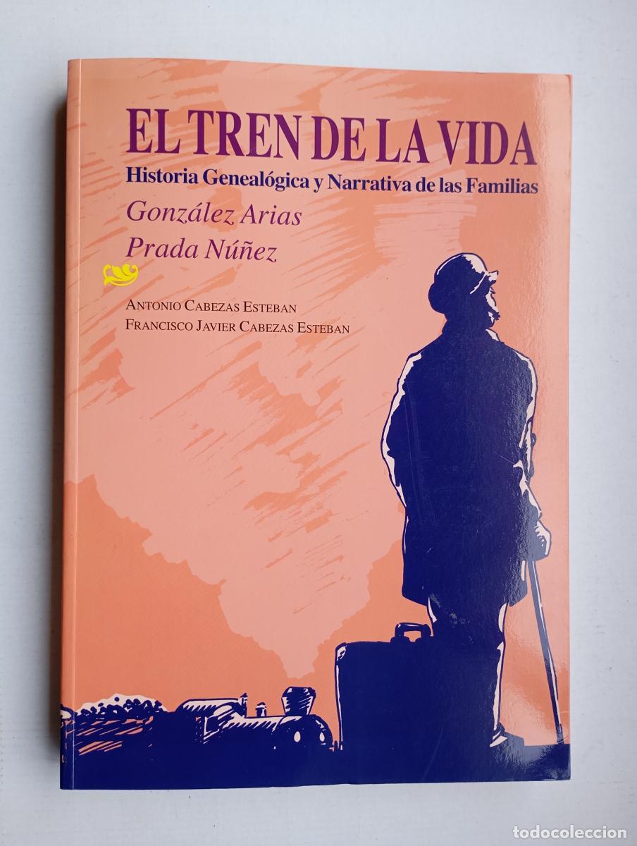 Libri di seconda mano: El tren de la vida. Historia Geneal&oacute;gica y Narrativa de las familias Gonz&aacute;lez Arias y Prada N&uacute;&ntilde;ez. -