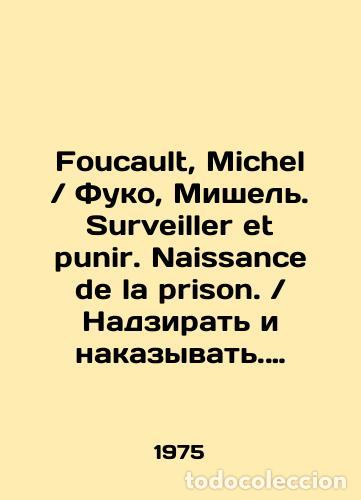 Libros: Foucault, Michel Foucault, Michel. Surveillance et punir. Naissance de la prison. Supervise and pu