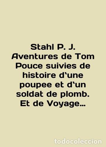 Libros: Stahl P. J. Adventures de Tom Pouce suites de histoire dune poupee et dduun soldat de diplomacy. Et