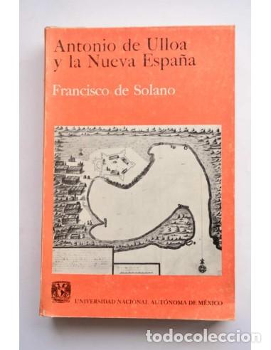 Libros: Antonio de Ulloa y la Nueva Espa&ntilde;a - SOLANO, Francisco de - Foto 1