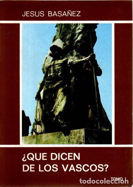 Libros: &iquest;Qu&eacute; dicen de los vascos? Tomo I - Basa&ntilde;ez, Jes&uacute;s - Foto 1