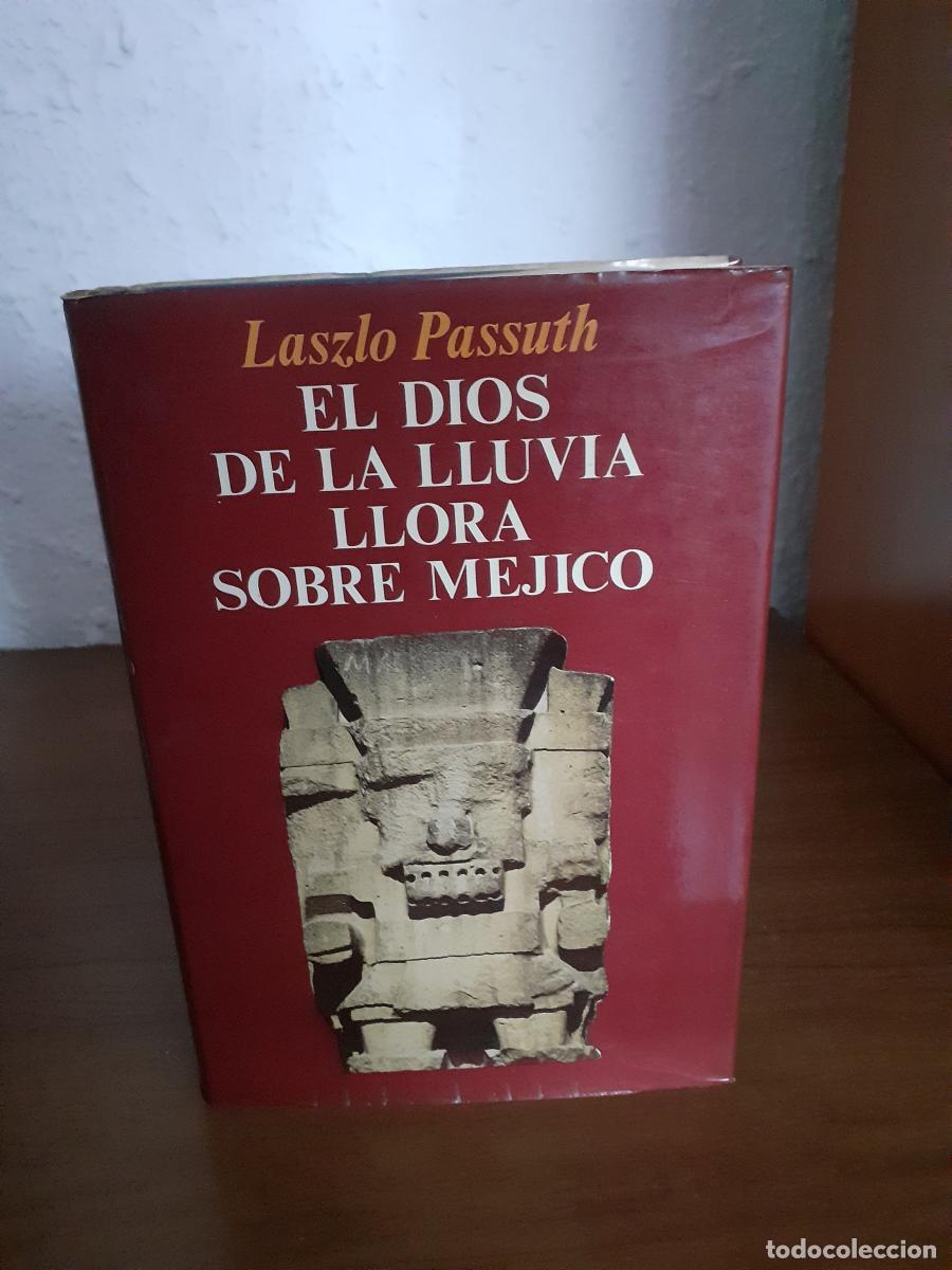 Libros: El dios de la lluvia llora sobre M&eacute;jico - Passuth, Laszlo - Foto 1