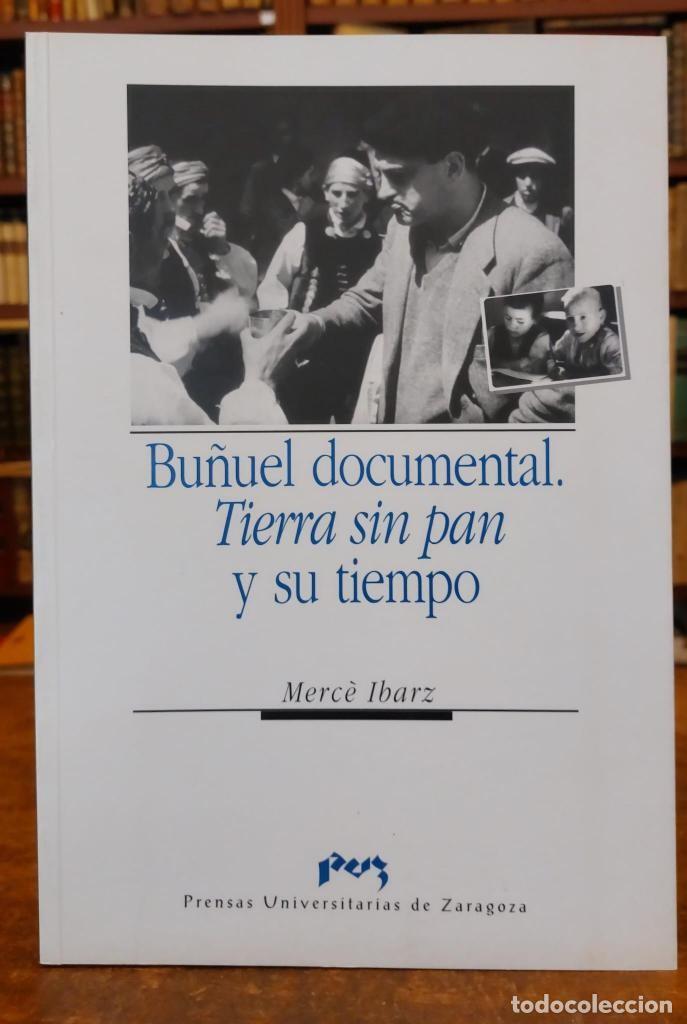 Libros: BU&Ntilde;UEL DOCUMENTAL. TIERRA SIN PAN Y SU TIEMPO. - IBARZ, Merc&eacute;. - Foto 1
