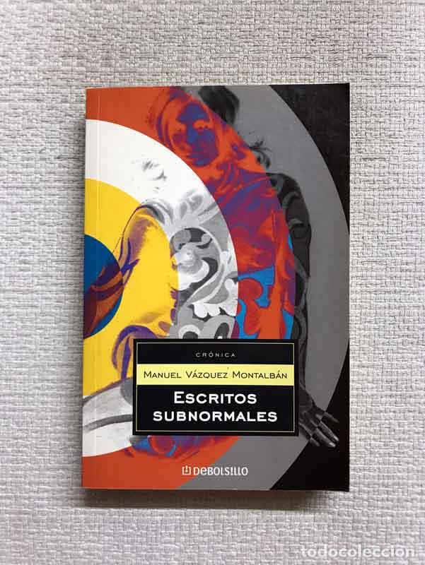 Libros: Escritos subnormales - Manuel V&aacute;zquez Montalb&aacute;n - Foto 1