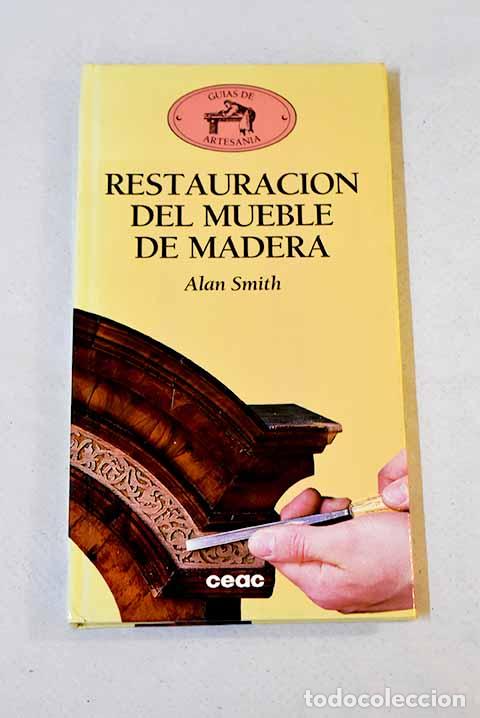 Libros: Restauraci&oacute;n del mueble de madera.- Smith, Alan - Foto 1