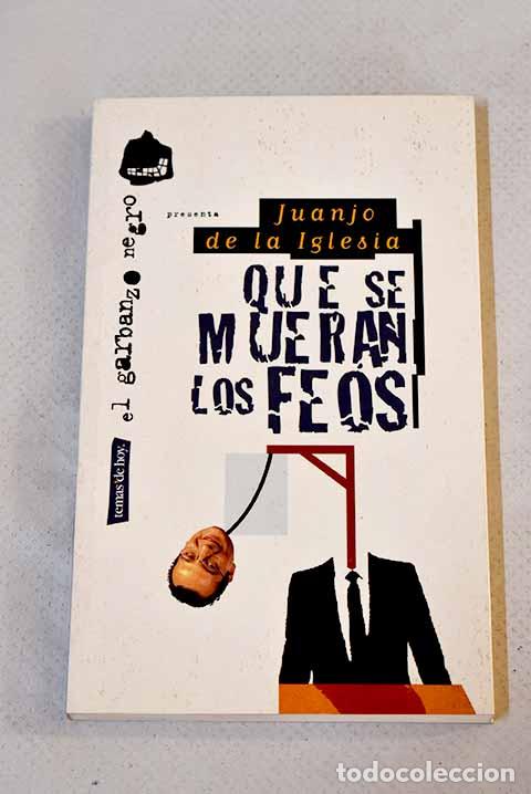 Libros: Que se mueran los feos.- Iglesia, Juanjo de la - Foto 1