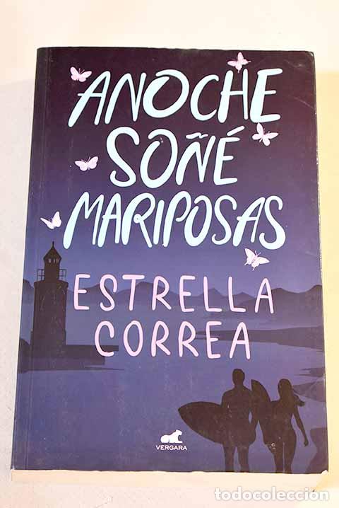 Libros: Anoche so&ntilde;&eacute; mariposas.- Correa, Estrella - Foto 1