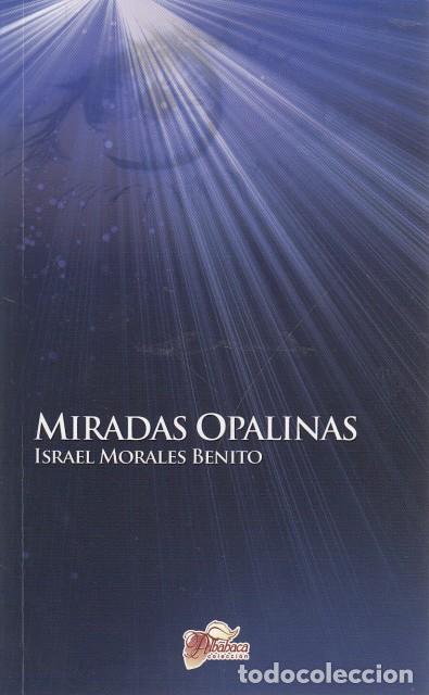 Libros: MIRADAS OPALINAS - MORALES BENITO, ISRAEL. - Foto 1