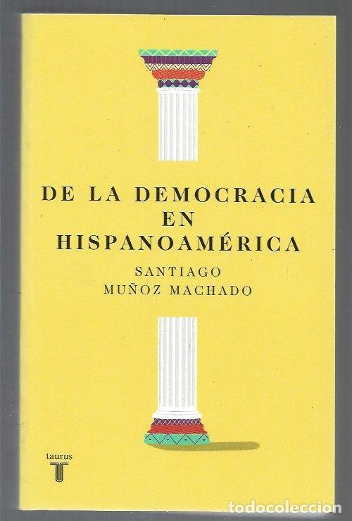 Libros: DE LA DEMOCRACIA EN HISPANOAMERICA - MU&Ntilde;OZ MACHADO, SANTIAGO - Foto 1