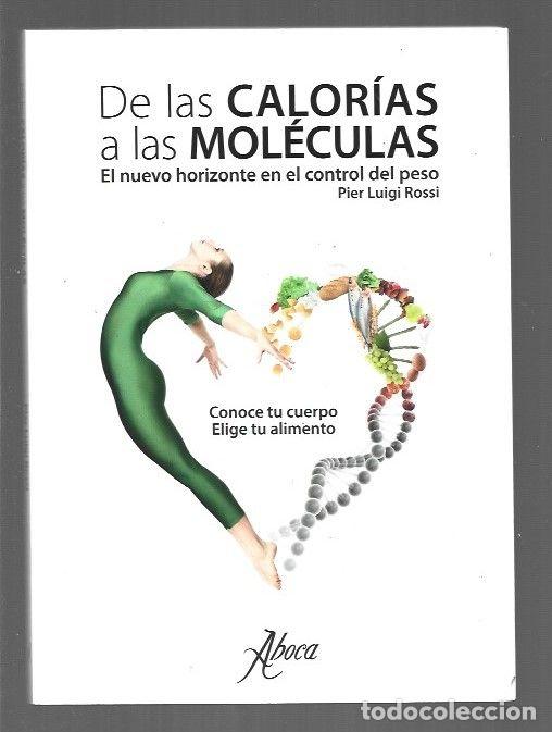 Libri di seconda mano: DE LAS CALORIAS A LAS MOLECULAS. EL NUEVO HORIZONTE EN EL CONTROL DEL PESO - ROSSI, PIER LUIGI