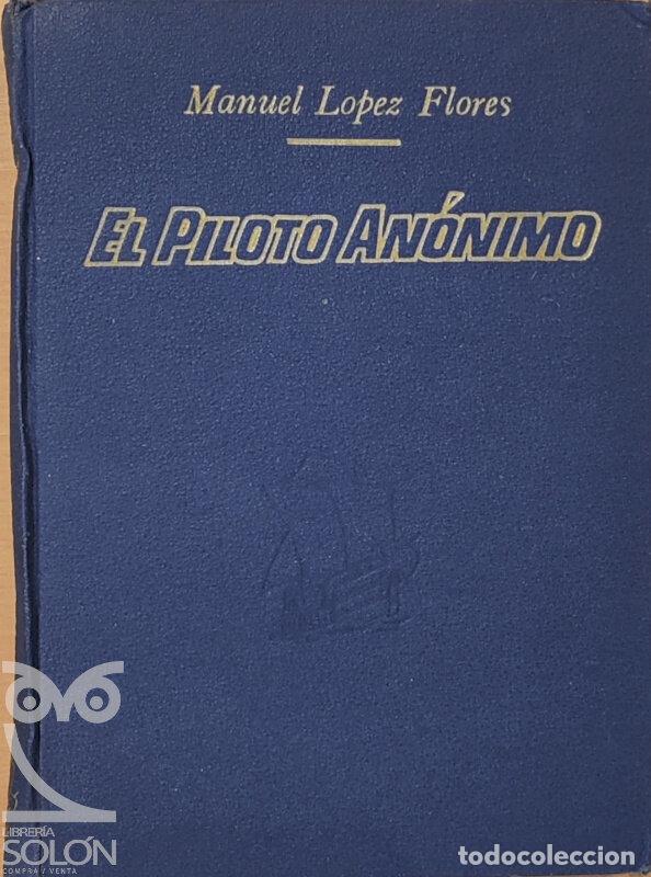 Libri di seconda mano: El piloto an&oacute;nimo o Alfonso S&aacute;nchez de Huelva - Manuel L&oacute;pez Flores