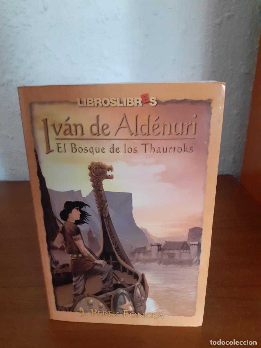 Libros: Iv&aacute;n de Ald&eacute;nuri. El bosque de los Thaurroks - J. P&eacute;rez-Foncea - Foto 1