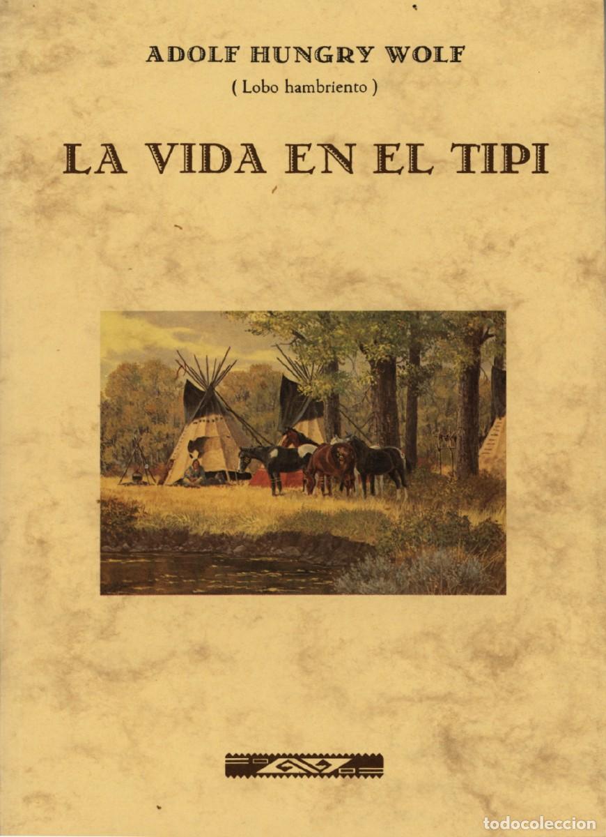 Libros: La vida en el Tipi. Adolf Hungry Wolf. 1991. - Foto 1