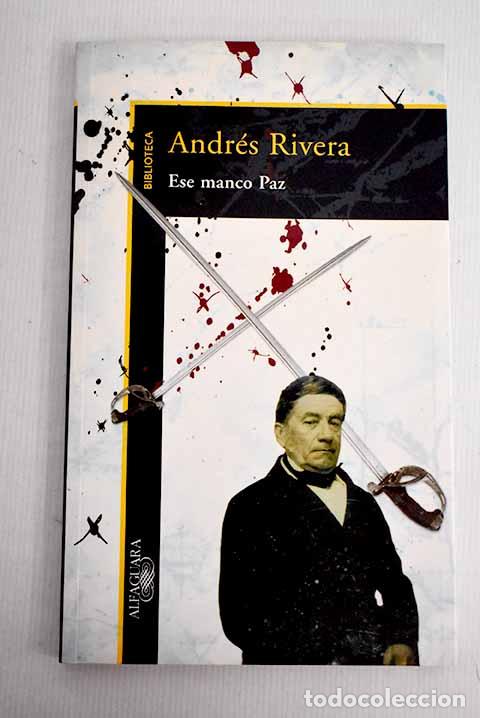 Libros: Ese manco Paz: Rivera, Andr&eacute;s.- Rivera, Andr&eacute;s - Foto 1
