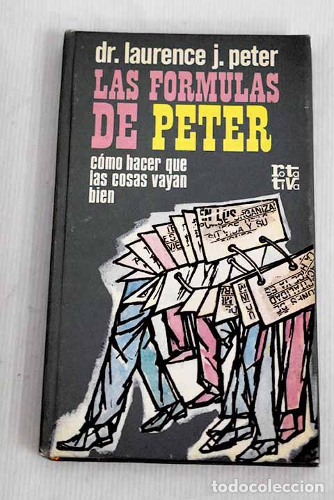 Libros: Las f&oacute;rmulas de Peter: c&oacute;mo hacer que las cosas vayan bien.- Peter, Laurence J. - Foto 1