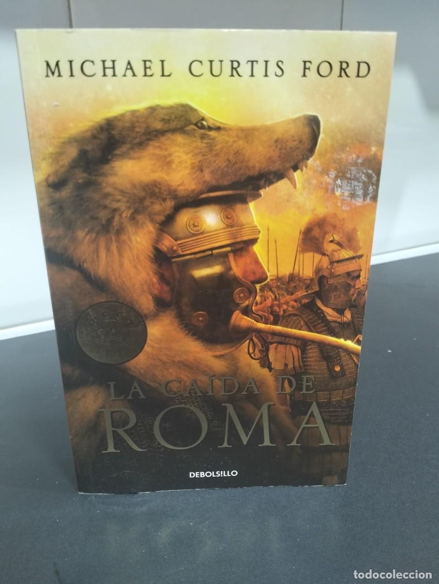 Libros: Libro - La ca&iacute;da de Roma (Michael Curtis Ford) - Editorial Debolsillo. - Foto 1