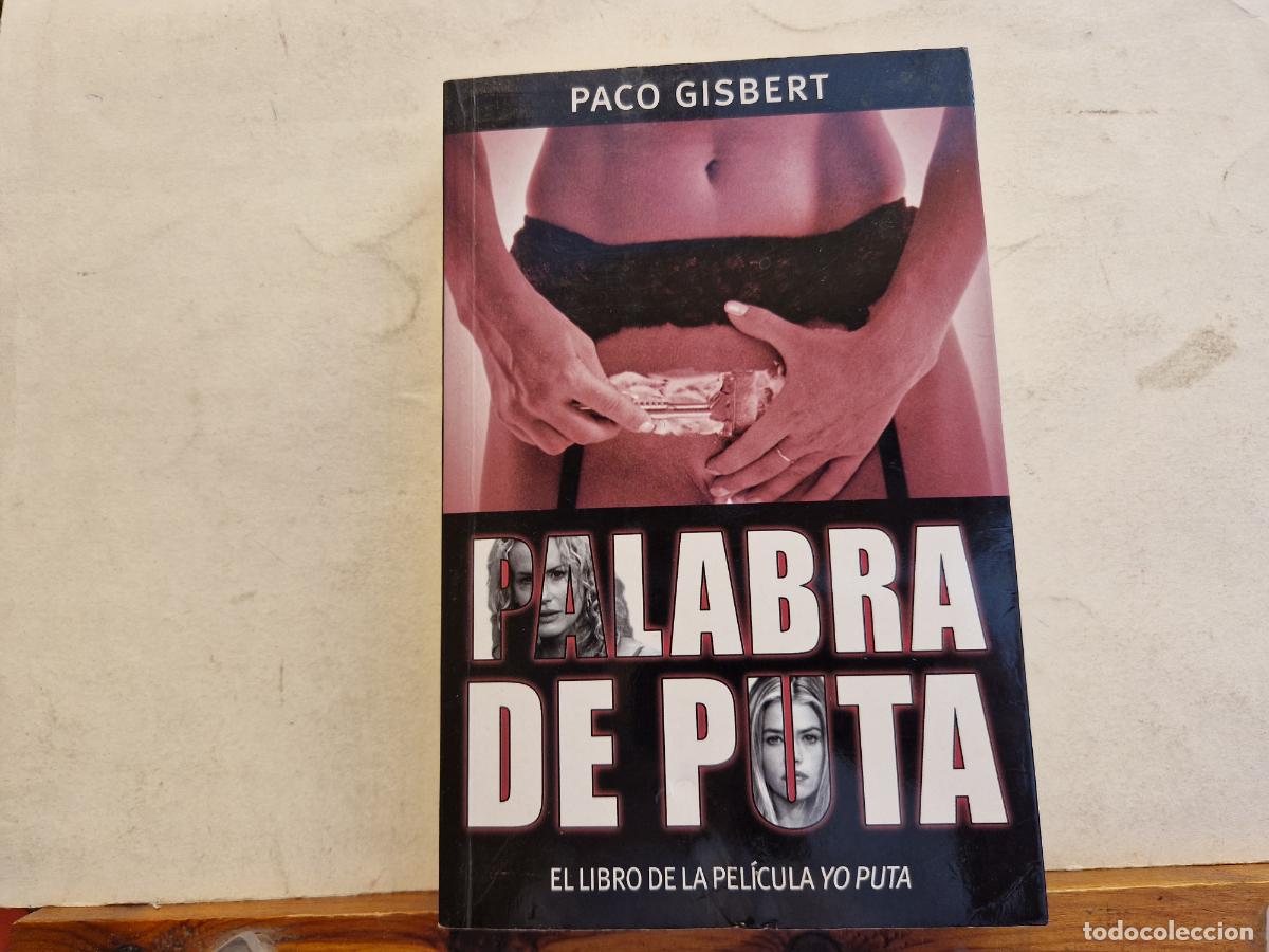 Libros: PALABRA DE PUTA. PACO GISBERT. EL LIBRO DE LA PELICULA YO PUTA. - Foto 1