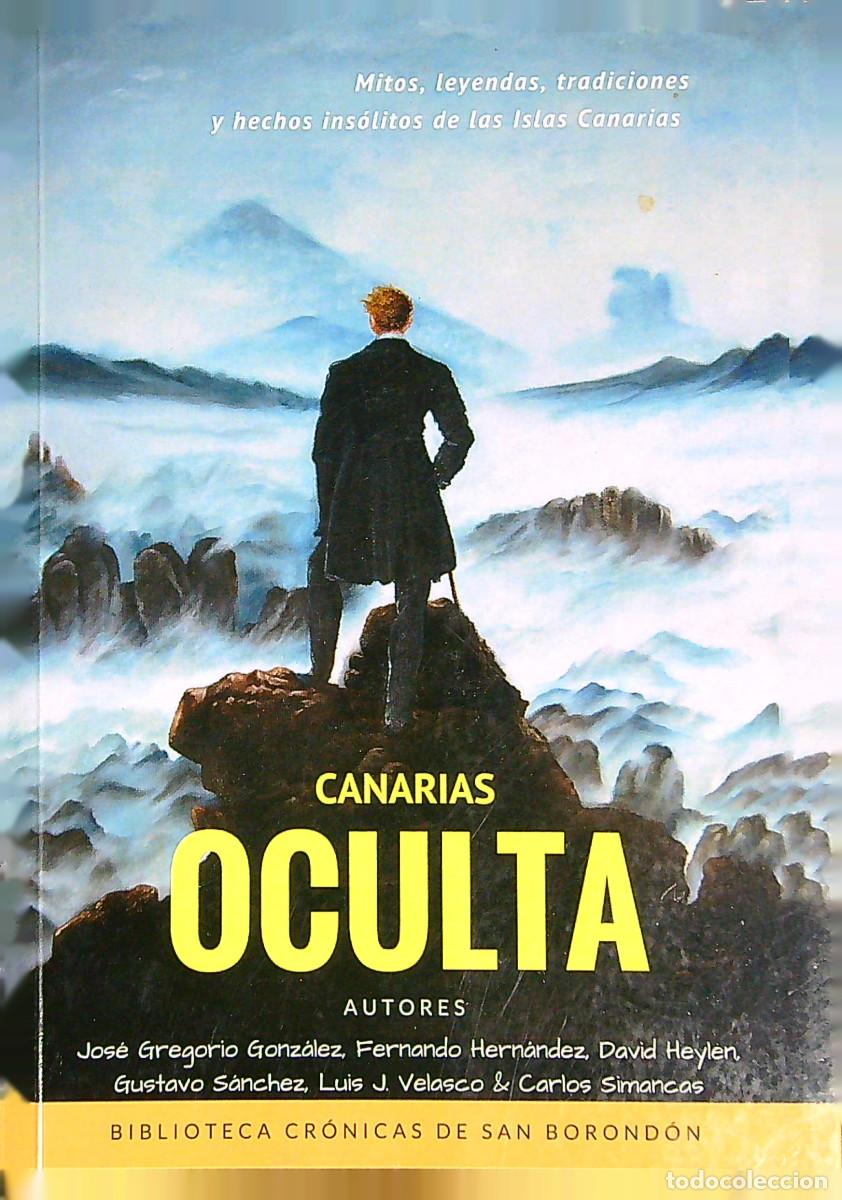 Libros: CANARIAS OCULTA - JOS&Eacute; GREGORIO GONZ&Aacute;LEZ - 2017 - Foto 1