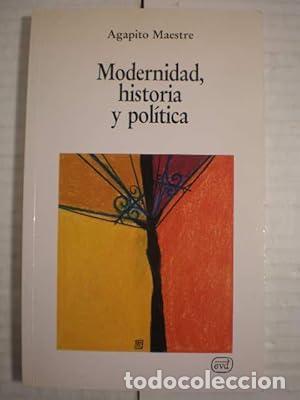 Libri di seconda mano: MODERNIDAD, HISTORIA Y POL&Iacute;TICA - Agapito Maestre S&aacute;nchez