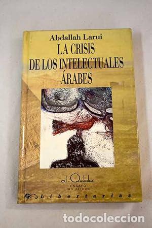 Libri di seconda mano: LA CRISIS DE LOS INTELECTUALES &Aacute;RABES - Abdallah Larui