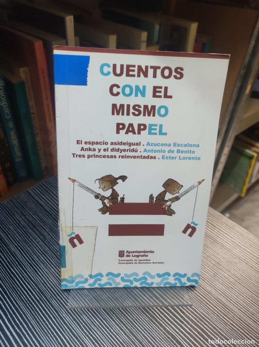 Libros: CUENTOS CON EL MISMO PAPEL. AZUCENA ESCALONA. ANTONIO DE BENITO. ESTER LORENTE - Foto 1