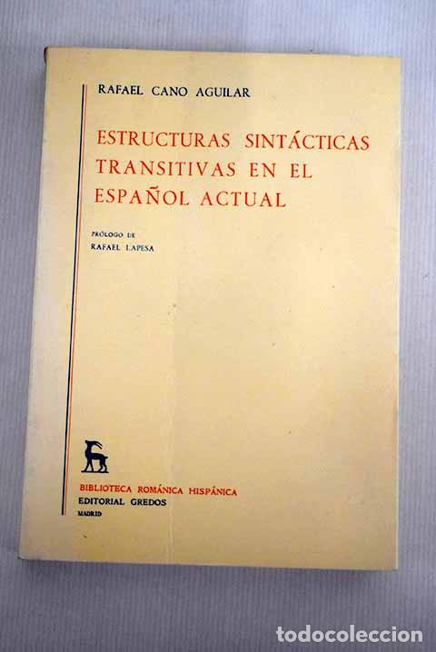 Libros: Estructuras sint&aacute;cticas transitivas en el espa&ntilde;ol actual.- Cano Aguilar, Rafael