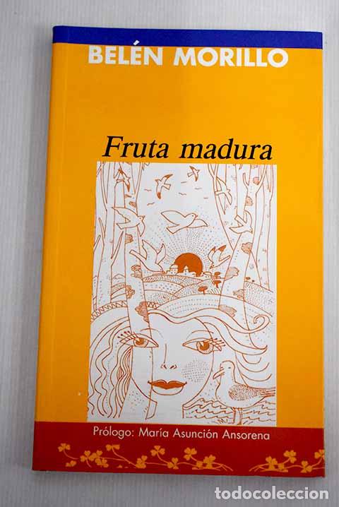 Libros: Fruta madura: Morillo, Bel&eacute;n.- Morillo, Bel&eacute;n - Foto 1