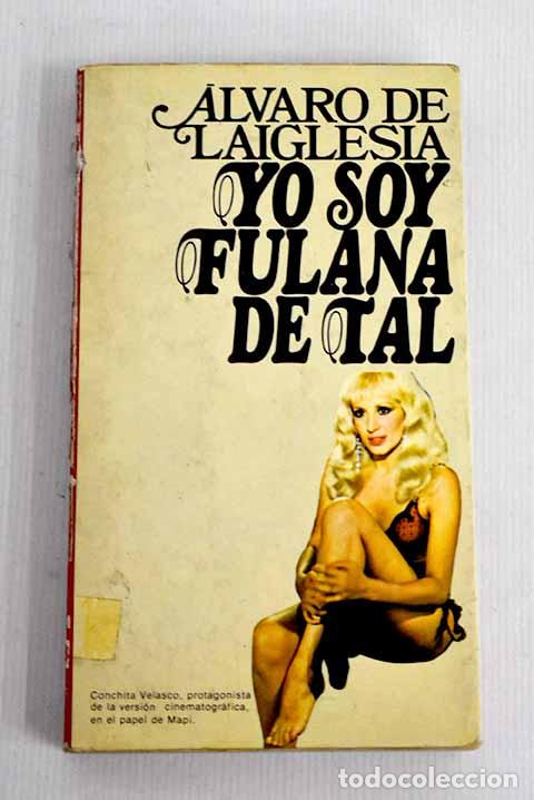 Libros: Yo soy fulana de tal.- Laiglesia, &Aacute;lvaro de - Foto 1