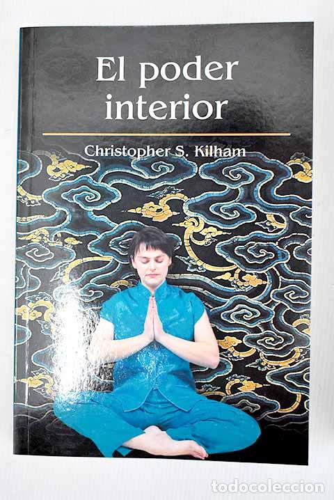Libros: El poder interior: Kilham, Christopher S..- Kilham, Christopher S. - Foto 1