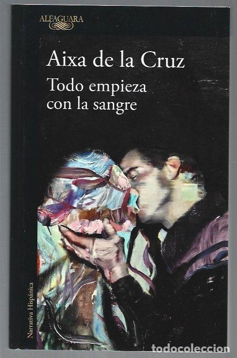 Libros: TODO EMPIEZA CON LA SANGRE - CRUZ, AIXA DE LA - Foto 1