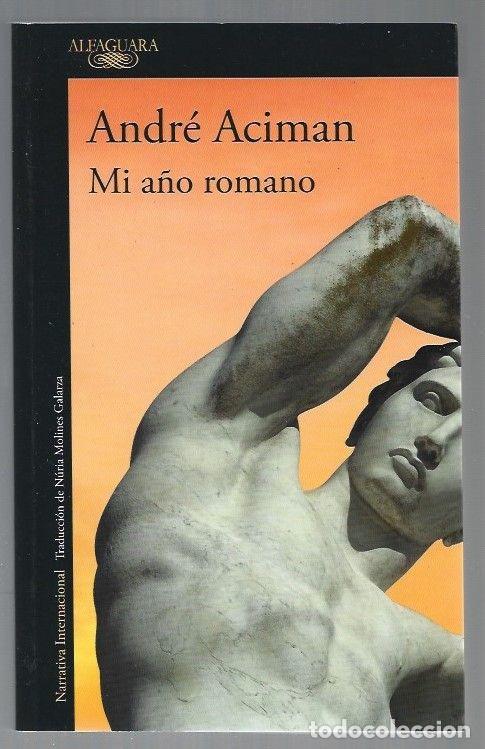 Libros: MI A&Ntilde;O ROMANO - ACIMAN, ANDRE - Foto 1