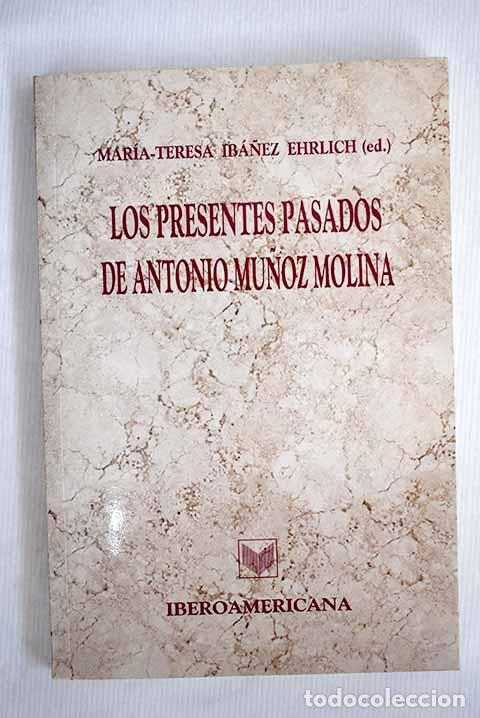 Libros: Los presentes pasados de Antonio Mu&ntilde;oz Molina - Foto 1