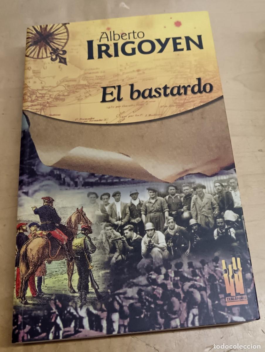 Libros: El bastardo - IRIGOYEN, ALBERTO - Foto 1