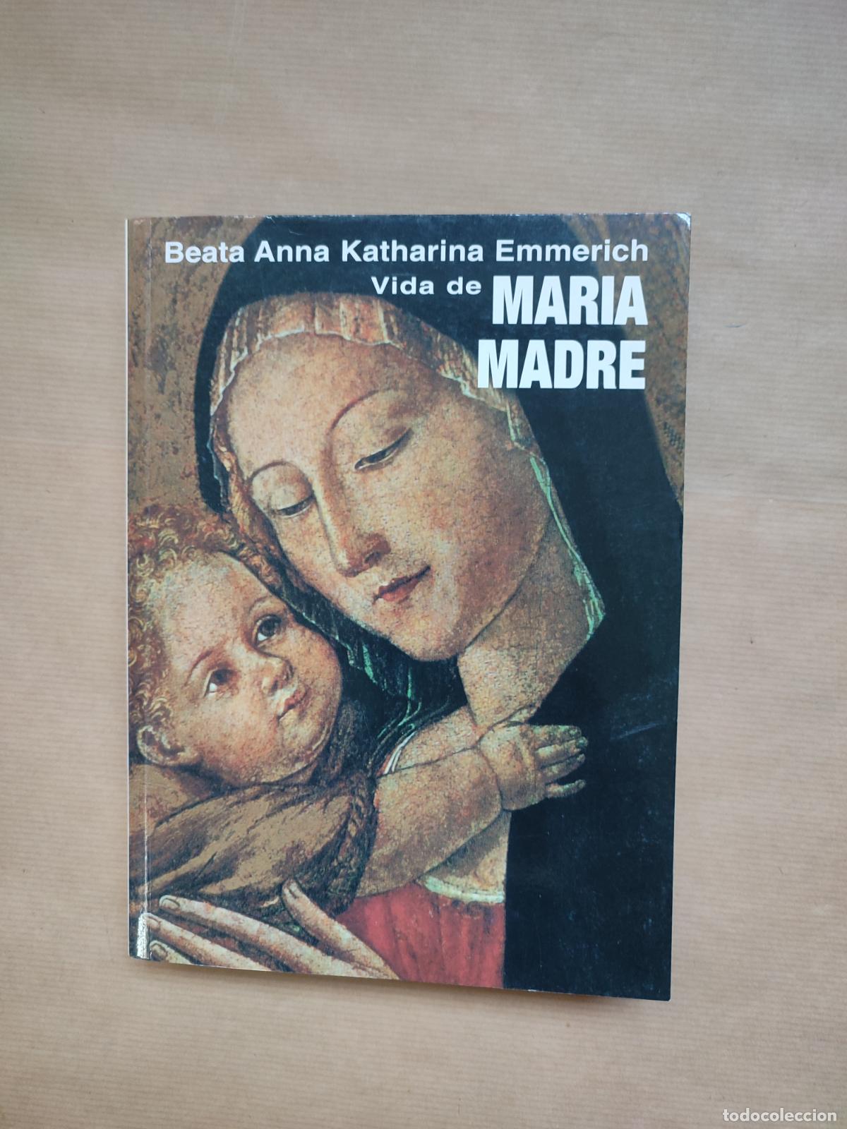 Libri di seconda mano: Vida de Mar&iacute;a Madre - Beata Anna Katharina Emmerich
