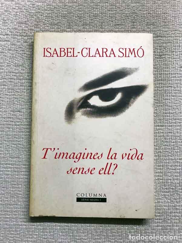 Libros: Timagines la vida sense ell? - Isabel-Clara Sim&oacute; - Foto 1