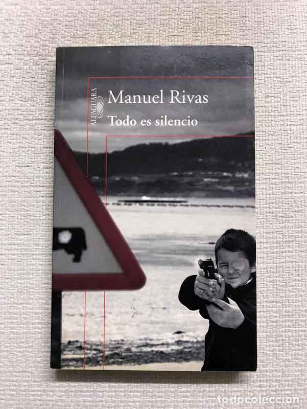 Libros: Todo es silencio - Manuel Rivas - Foto 1