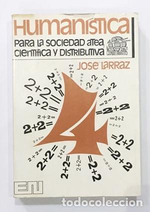 Libros: LARRAZ, Jos&eacute;. - Human&iacute;stica para la sociedad atea, cient&iacute;fica y distributiva - Foto 1