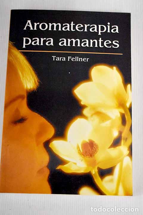 Libros: Aromaterapia para amantes.- Fellner, Tara - Foto 1