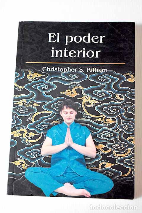 Libros: El poder interior: Kilham, Christopher S..- Kilham, Christopher S. - Foto 1