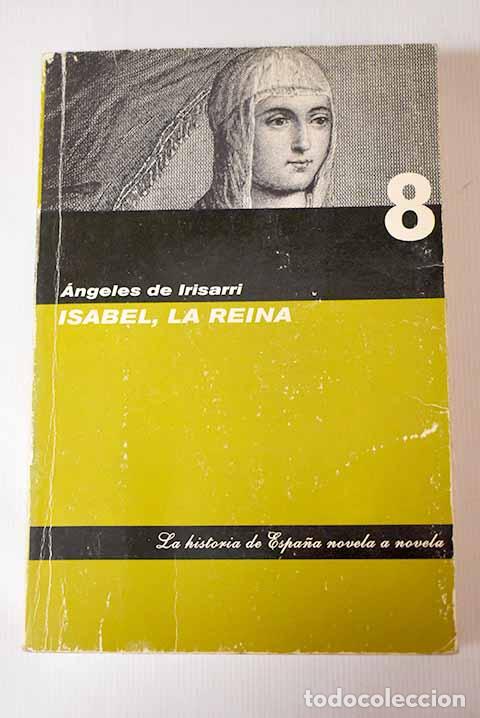Libros: Isabel, la Reina: Irisarri, &Aacute;ngeles de.- Irisarri, &Aacute;ngeles de - Foto 1