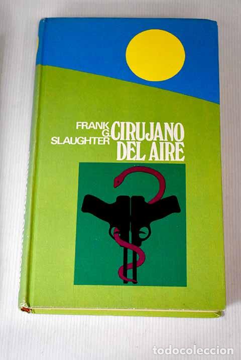 Libros: Cirujano del aire: Slaughter, Frank G..- Slaughter, Frank G. - Foto 1