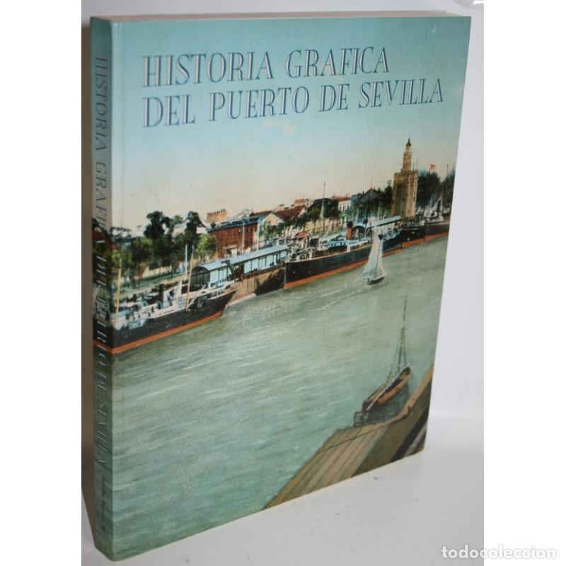 Libros: HISTORIA GR&Aacute;FICA DEL PUERTO DE SEVILLA - V.V.A.A. - Foto 1