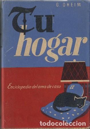 Libros: OHEIM, G.- - Tu hogar. Enciclopedia del ama de casa. - Foto 1
