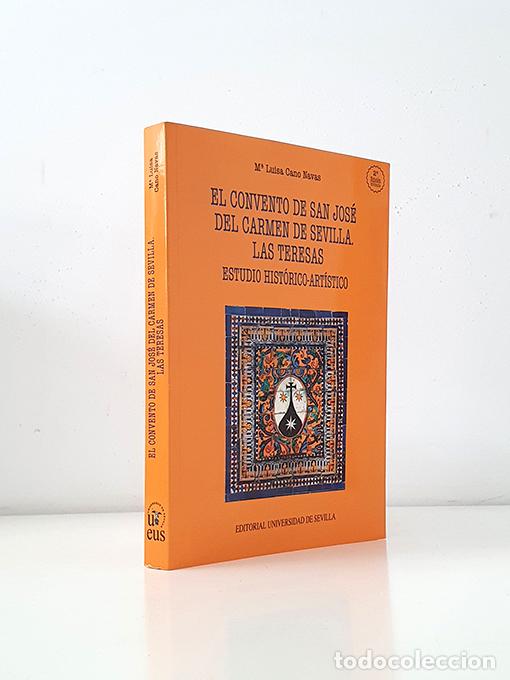 Libros: EL CONVENTO DE SAN JOSE DEL CARMEN DE SEVILLA, LAS TERESAS. - CANO NAVAS, Mar&iacute;a Luisa.