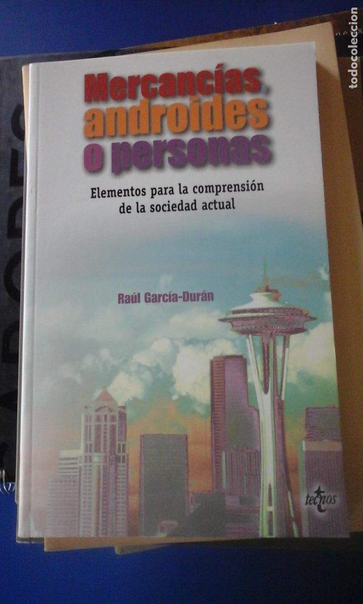 Libros: MERCANC&Iacute;AS, ANDROIDES O PERSONAS (Madrid, 2002) - Ra&uacute;l Garc&iacute;a-Dur&aacute;n