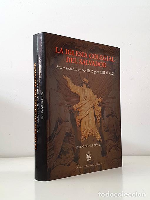 books: La Iglesia Colegial del Salvador. Arte y sociedad en Sevilla, siglos XIII a XIX - G&Oacute;MEZ PI&Ntilde;OL, Emili
