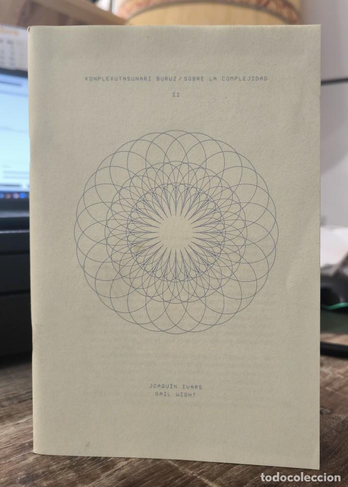 Libri di seconda mano: KONPLEXUTASUNARI BURUZ / SOBRE LA COMPLEJIDAD II - Joaqu&iacute;n Ivars; Gail Wight