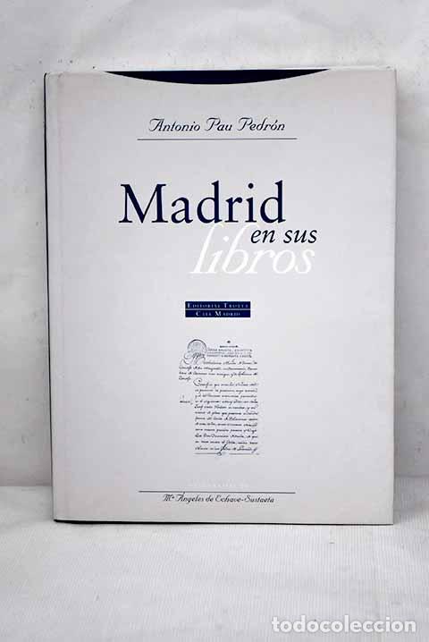 Libros: Madrid en sus libros, 1539-2000.- Pau Pedr&oacute;n, Antonio - Foto 1