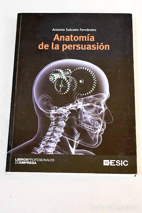 Libros: Anatom&iacute;a de la persuasi&oacute;n: de los cl&aacute;sicos a la programaci&oacute;n neurolingu&iacute;stica - Foto 1